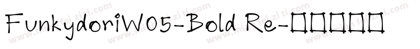 FunkydoriW05-Bold Re字体转换